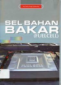 Sel Bahan Bakar (Fuel Cell) (Seri Sains Energi Terbarukan)