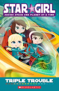Star Girl Book 14; Triple Trouble