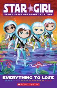 Star Girl Book 16; Everything To Lose