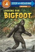 Step In To Reading 4 ; Looking For Bigfoot