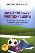 Strategi Pembelajaran Pendidikan Jasmani : Implementasi Pada Pembelajaran Pendidikan Jasmani, Olahraga, Dan Kesehatan