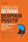 Sukses Itu Berani Berpikir Positif