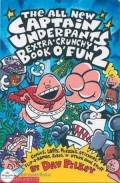 The All New Captain Underpants Extra-Crunchy Book O'Fun 2