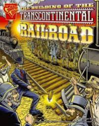 The Building Of The Transcontinental Railroad