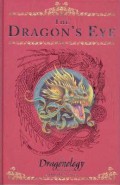 The Dragon's Eye : The Dragonology Chronicles Vol 1