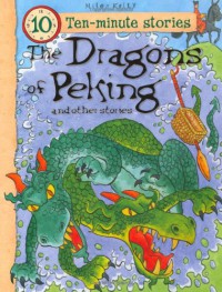 Ten-Minute Stories; The Dragons Of Peking And Other Stories