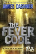 The Fever Code; The Maze Runner Prequel