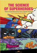 The Science Of Superheroes : Sains Asyik Bersama Para Jagoan Super