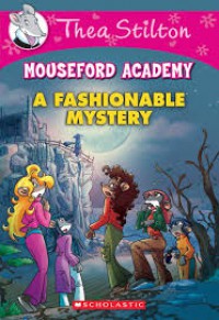 Thea Stilton Mouseford Academy; A Fashionable Mystery