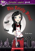 This Totally Bites! (A Poison Apple Book)