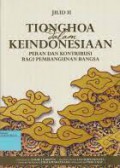 Tionghoa Dalam Keindonesiaan Jilid 2; Peran Dan Kontribusi Bagi Pembangunan Bangsa