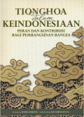 Tionghoa Dalam Keindonesiaan Jilid 3; Peran Dan Kontribusi Bagi Pembangunan Bangsa