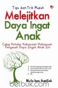 Tips Dan Trik Mudah Melejitkan Daya Ingat Anak
