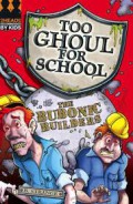 Too Ghoul For School : The Bubonic Builders