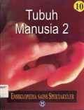 Tubuh Manusia 2 (Ensiklopedia Sains Spektakuler 10)