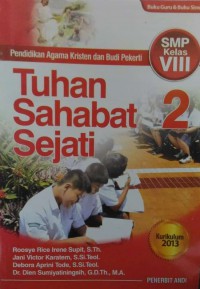 Tuhan Sahabat Sejati 2 : Pendidikan Agama Kristen Dan Budi Pekerti SMP Kelas VIII