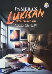 Pameran Lukisan Siswa SD-SMP-SMA : 27 November - 15 Desember 2023 Perpustakaan Pahoa - Gedung F