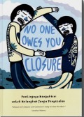 No One Owes You Closure