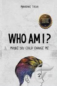 Who Am I?: Maybe You Could Change Me