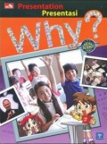 Why? Presentation - Presentasi