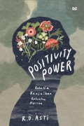 Positivity Power : Rahasia Keajaiban Kekuatan Pikiran