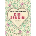 Seni Menerima Diri Sendiri : Panduan Menuju Penerimaan Dan Kedamaian Batin