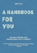 A Handbook For You : The Only Person That Understands You is Yourself
