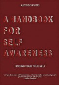A Handbook For Self Awareness : Finding Your True Self