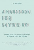 A Handbook For Saying No : Berani Berkata 