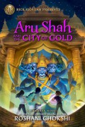 Aru Shah And The City Of Gold : A Pandava Novel Book Four
