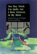 You May Think Im Quite, But I Have Universe In My Mind