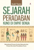 Sejarah Peradaban Kuno Di Empat Benua : Memahami Proses Evolusi Manusia Dan Proses Revolusi Peradaban Kuno