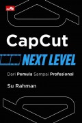 Capcut Next Level : Dari Pemula sampai Profesional