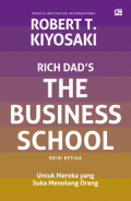 Rich Dad`s The Business School : Untuk Mereka Yang Suka Menolong Orang