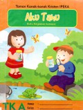 Aku Tahu-Buku Kegiatan Science Tk. A Taman Kanak-Kanak Kristen Ipeka