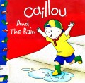 Caillou - And The Rain