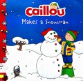 Caillou - Makes A Snowman