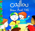 Caillou - Show And Tell