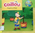 Caillou - Plants A Tree