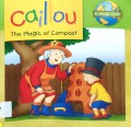 Caillou - The Magic Of Compost