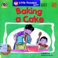 Little Readers Series Level 3 Book 5 : Baking A Cake
