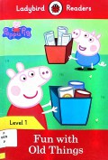 Ladybird Readers Level 1 : Peppa Pig - Fun With Old Things