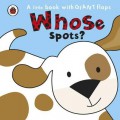 A Little Book With Giant Flaps : Whose Spots ?