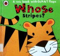 A Little Book With Giant Flaps : Whose Stripes ?