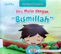 Aku Mulai Dengan Bismillah