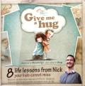 Give Me A Hug (8 Life Lessons From Nick)