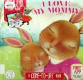 A Come-To-Life Book (3 D) : I Love My Mommy