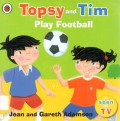 Topsy and Tim Play Football