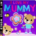 My Little World: I Love My Mummy
