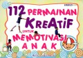 112 Permainan Kreatif Untuk Memotivasi Anak